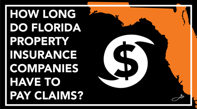 How Long Do Florida Property Insurance Companies Have To Pay Insurance Claims?