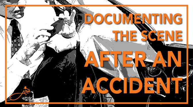 Documenting the Scene After an Accident: Why It’s Important.