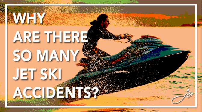 Why Are There So Many Jet Ski Accidents? And How Can They be Avoided?