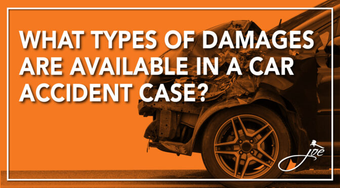 What Types of Damages are Available in a Car Accident Case?