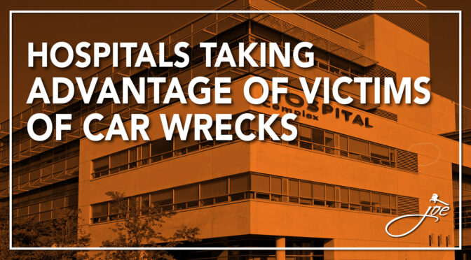Hospitals Taking Advantage of Victims of Car Wrecks