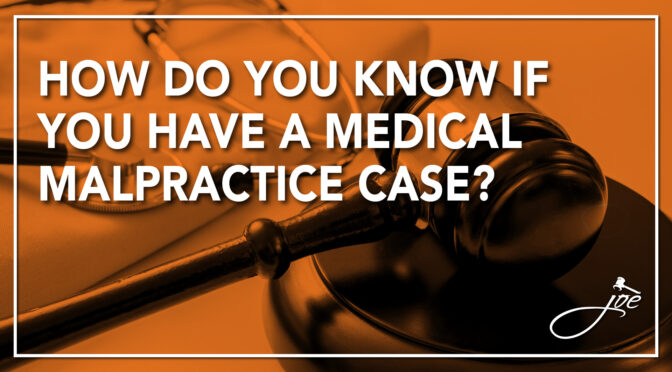 How Do You Know if You Have a Medical Malpractice Case?