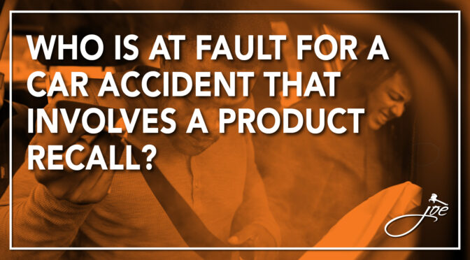 Who is at Fault for a Car Accident That Involves a Product Recall?