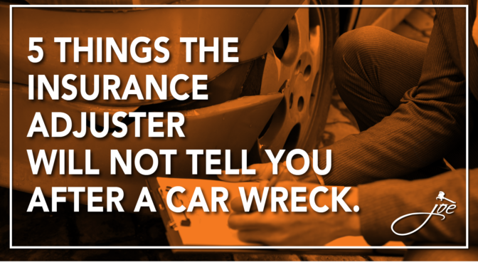 5 Things the Insurance Adjuster Will Not Tell You After A Car Wreck