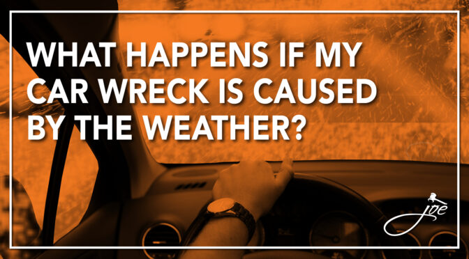 What Happens If My Car Wreck Is Caused by The Weather?
