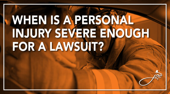 When Is A Personal Injury Severe Enough For A Lawsuit?