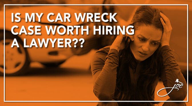 Is My Car Wreck Case Really Worth Hiring A Lawyer?