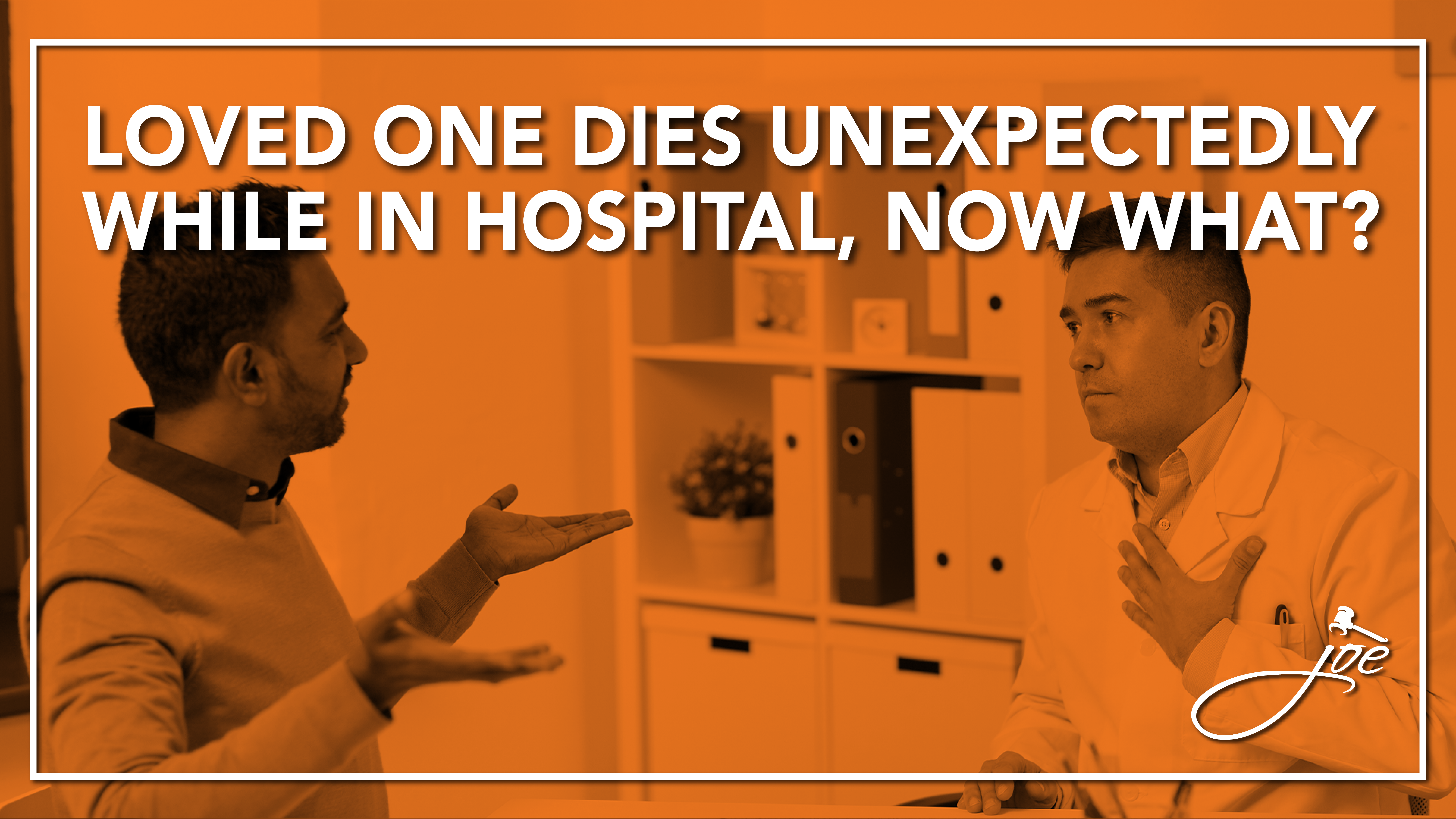 Wrongful Death Series Part 7: What Should You Do If Your Loved One Dies Unexpectedly In The Hospital Or While Under The Care Of A Doctor?