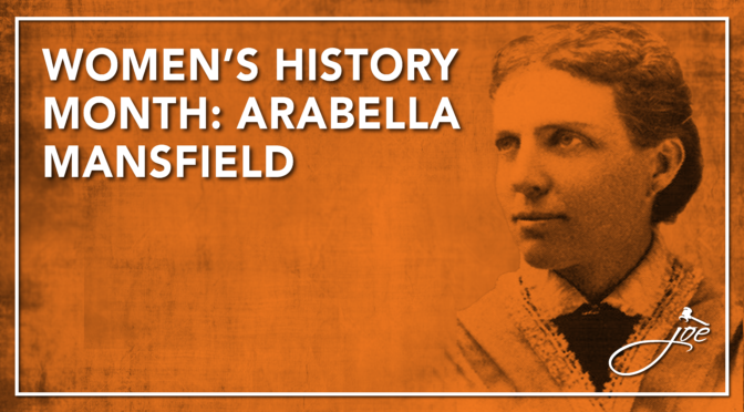 Women’s History Month: Arabella Mansfield – First Woman Lawyer In The United States