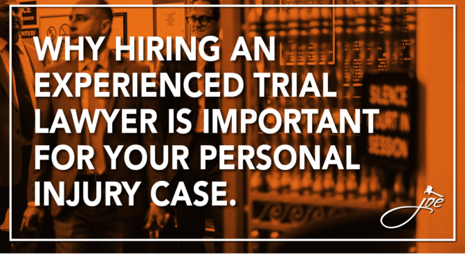 Why Hiring An Experienced Trial Lawyer Is Important For Your Personal Injury Case.