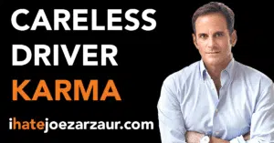 Careless Driver Karma - ihatejoezarzaur.com