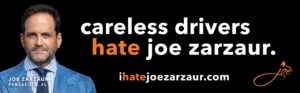 Careless Drivers Hate Joe Zarzaur