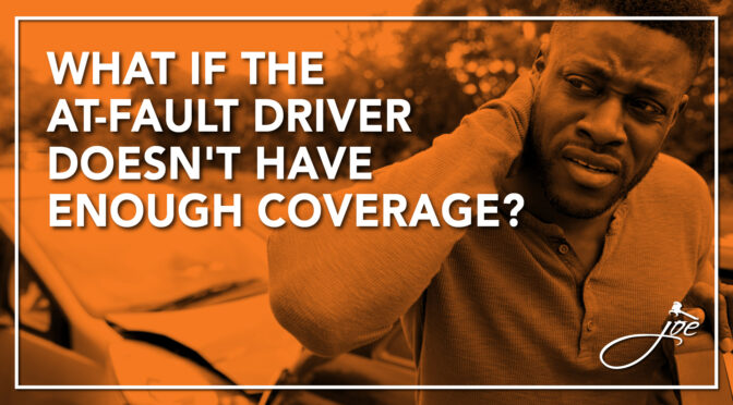 What If The At-Fault Driver Doesn’t Have Enough Coverage? 